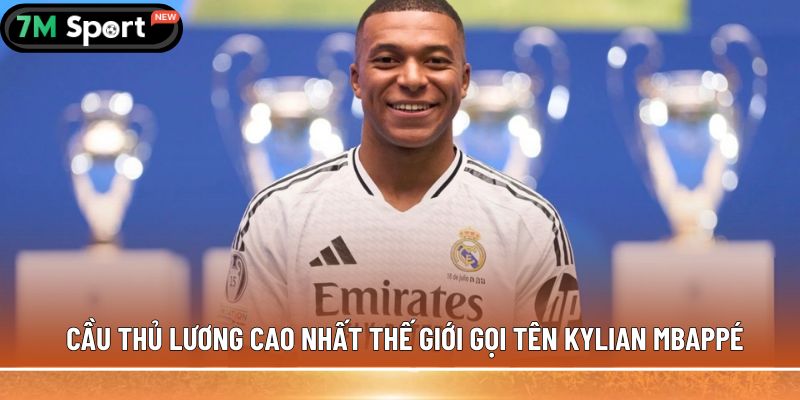 Top 5 cầu thủ lương cao nhất thế giới - Hé lộ các con số 5 Cầu thủ lương cao nhất thế giới gọi tên Kylian Mbappé
