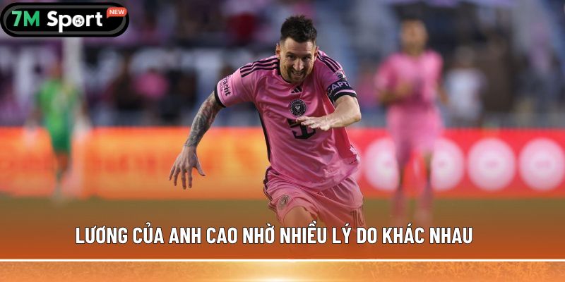 Lương Messi - Bí mật về con số khiến thế giới bóng đá chấn động 7 Lương của anh cao nhờ nhiều lý do khác nhau