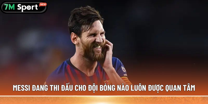 Messi đang thi đấu cho đội bóng nào? Cập nhật mới nhất 5 Messi đang thi đấu cho đội bóng nào luôn được quan tâm
