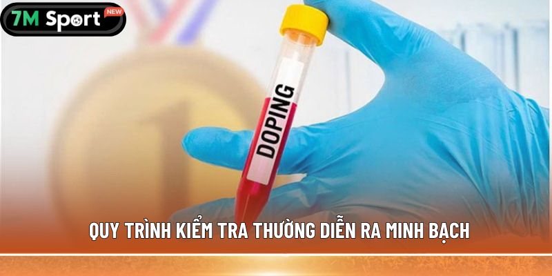Kiểm tra doping trong bóng đá: Những thông tin chi tiết 6 Quy trình kiểm tra thường diễn ra minh bạch